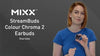 Mixx StreamBuds ColourChroma 2  Overview Video 