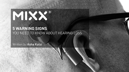 5 WARNING SIGNS YOU NEED TO KNOW ABOUT HEARING LOSS Mixx Audio