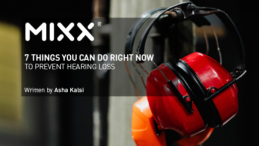 7 THINGS YOU CAN DO RIGHT NOW TO PREVENT HEARING LOSS Mixx Audio