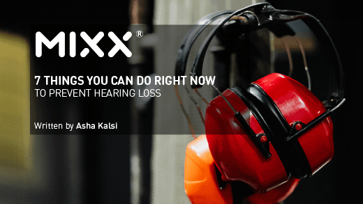 7 THINGS YOU CAN DO RIGHT NOW TO PREVENT HEARING LOSS - Mixx Audio