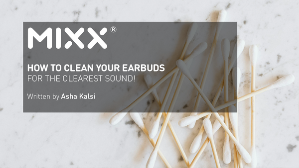 HOW TO CLEAN YOUR EARBUDS FOR THE CLEAREST SOUND! Mixx Audio