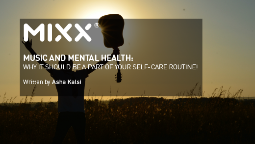 MUSIC AND MENTAL HEALTH: WHY IT SHOULD BE A PART OF YOUR SELF-CARE ROUTINE Mixx Audio