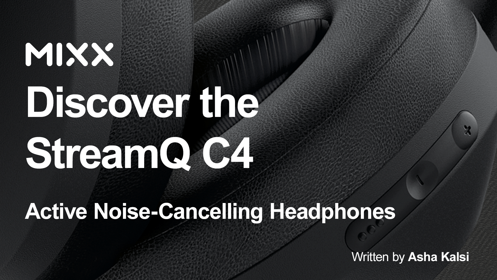 Discover the MIXX StreamQ C4 Active Noise Cancelling Headphones - Mixx Audio