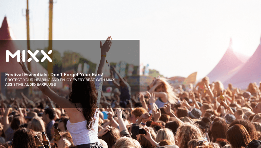 Festival Essentials: Don’t Forget Your Ears! - Mixx Audio